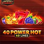 40 Power Hot